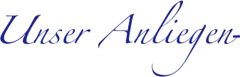 Unser Anliegen-
